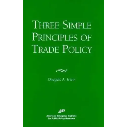 Three Simple Principals of Trade Policy
