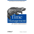 Time Management for System Administrators: Stop Working Late and Start Working Smart