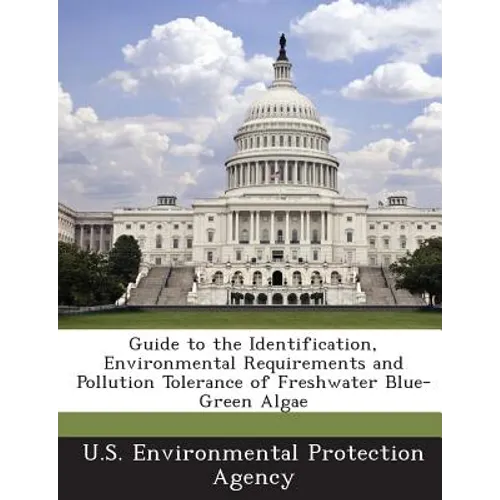 Guide to the Identification, Environmental Requirements and Pollution Tolerance of Freshwater Blue-Green Algae
