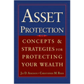 Asset Protection: Concepts and Strategies for Protecting Your Wealth