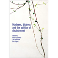 Madness, Distress and the Politics of Disablement