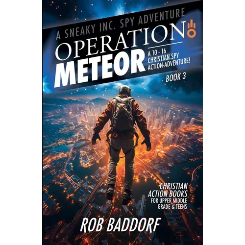 Operation Meteor: A 10 - 16 Christian Spy Action-Adventure!