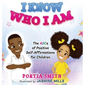 I Know Who I Am: The ABCs of Positive Self-Affirmations for Children