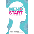MenoStart: 9 Ways to Crack Menopausal Symptoms Without Cracking Yourself