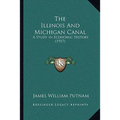 The Illinois And Michigan Canal: A Study In Economic History (1917)