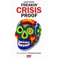 Freakin' Crisis Proof: The Handbook of Financial Freedom