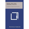 Moral Man and Immoral Society: A Study in Ethics and Politics