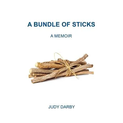 A Bundle of Sticks: A Memoir