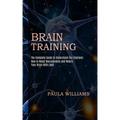 Brain Training: How to Boost Neurogenesis and Rewire Your Brain With Light (The Complete Guide to Understand the Emotions)