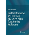 Health Informatics on Fhir: How Hl7's New API Is Transforming Healthcare