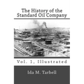 The History of the Standard Oil Company (Vol. 1, Illustrated)