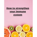 How To Strengthen Your Immune System: Discover the Best Immunity Boosting Foods, Vitamins