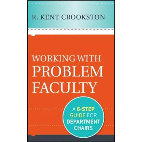 Working with Problem Faculty: A Six-Step Guide for Department Chairs