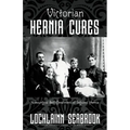 Victorian Hernia Cures: Nonsurgical Self-Treatment of Inguinal Hernia