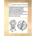 A System for the Complete Interior Management and Oeconomy of a Battalion of Infantry. by Bennett Cuthbertson, Esq. the Second Edition.