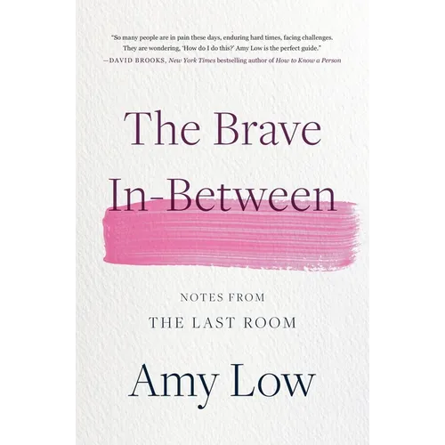 The Brave In-Between: Notes from the Last Room