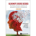 Alzheimer's Disease Decoded: The History, Present, and Future of Alzheimer's Disease and Dementia (Second Edition)
