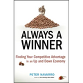 Always a Winner: Finding Your Competitive Advantage in an Up and Down Economy
