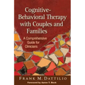 Cognitive-Behavioral Therapy with Couples and Families: A Comprehensive Guide for Clinicians