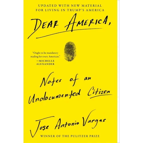 Dear America: Notes of an Undocumented Citizen