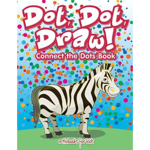 Dot, Dot, Draw! Connect the Dots Book