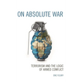 On Absolute War: Terrorism and the Logic of Armed Conflict