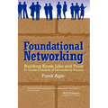 Foundational Networking: Building Know, Like and Trust to Create a Lifetime of Extraordinary Success