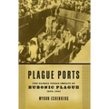 Plague Ports: The Global Urban Impact of Bubonic Plague, 1894-1901