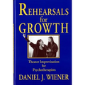 Rehearsals for Growth: Theater Improvisation for Psychotherapists