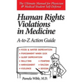 Human Rights Violations in Medicine: A-to-Z Action Guide