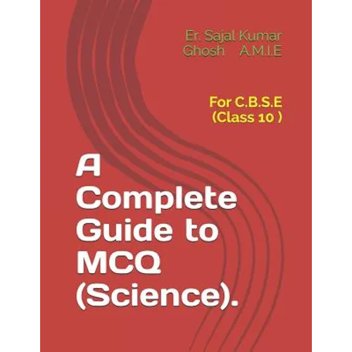 A Complete Guide to MCQ (Science).: For C.B.S.E (Class 10 )