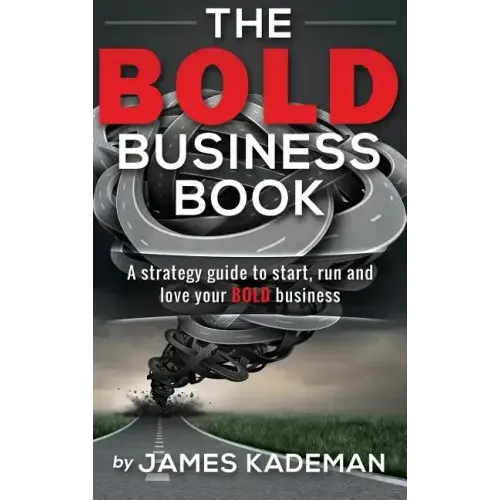 The BOLD Business Book: A strategy guide to start, run and love your bold business