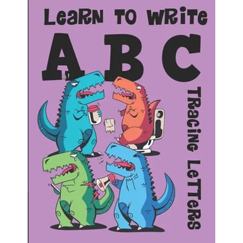 Learn to Write ABC Tracing Letters: Dinosaur Handwriting Practice Paper for Kindergarten 1st Grade - 100 Pages Writing Notebook for Kids