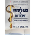A Writer's Guide to Medicine: Volume 1: Setting & Character