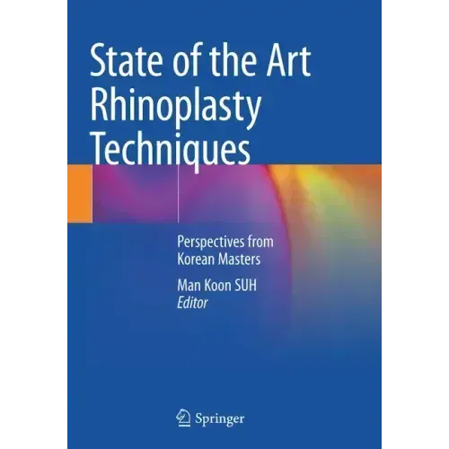State of the Art Rhinoplasty Techniques: Perspectives from Korean Masters