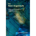 The New Argonauts: Regional Advantage in a Global Economy