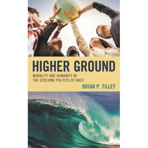 Higher Ground: Morality and Humanity in the Evolving Politics of Race