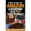 How to Be an Amazon Legend and Fire Your Banker!