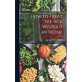 How to Treat the Sick Without Medicine