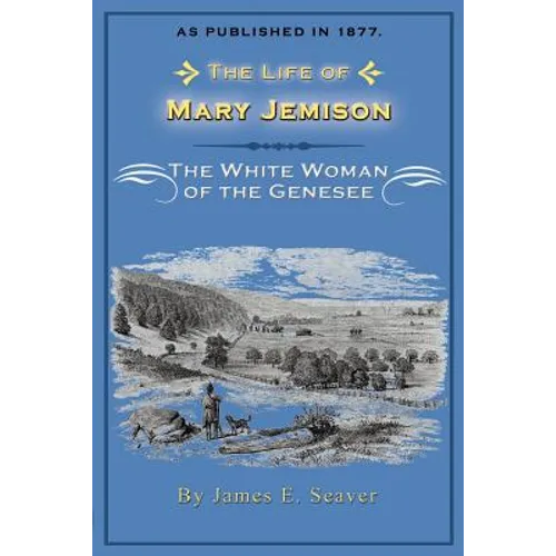 The Life of Mary Jemison: The White Woman of the Genesee