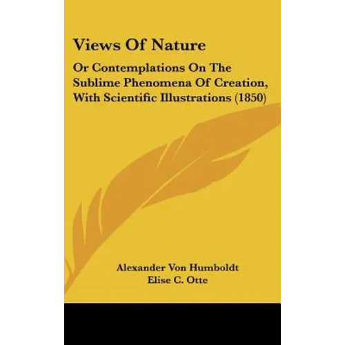 Views Of Nature: Or Contemplations On The Sublime Phenomena Of Creation, With Scientific Illustrations (1850)