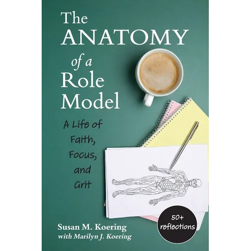 The Anatomy of a Role Model: A Life of Faith, Focus, and Grit