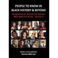People to Know in Black History & Beyond: Recognizing the Heroes and Sheroes Who Make the Grade - Volume 1