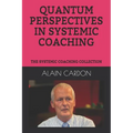 Quantum Perspectives in Systemic Coaching: The Systemic Coaching Collection