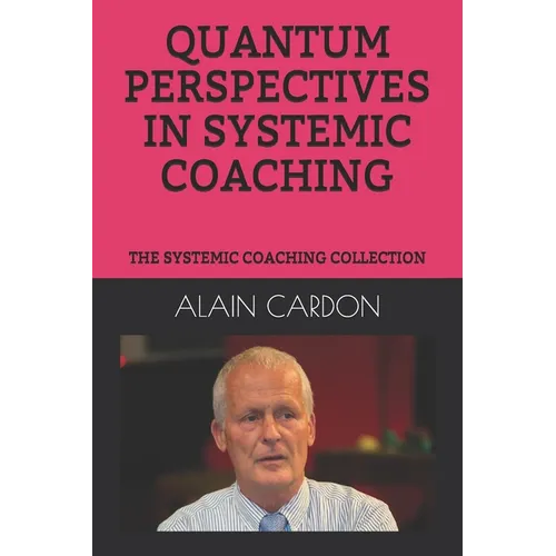 Quantum Perspectives in Systemic Coaching: The Systemic Coaching Collection