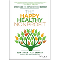 The Happy, Healthy Nonprofit: Strategies for Impact Without Burnout