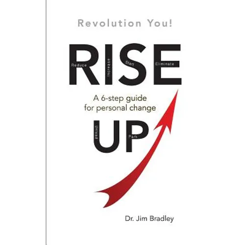 Rise Up: Revolution You!: A 6-step guide for personal change