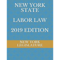 New York State Labor Law 2019 Edition