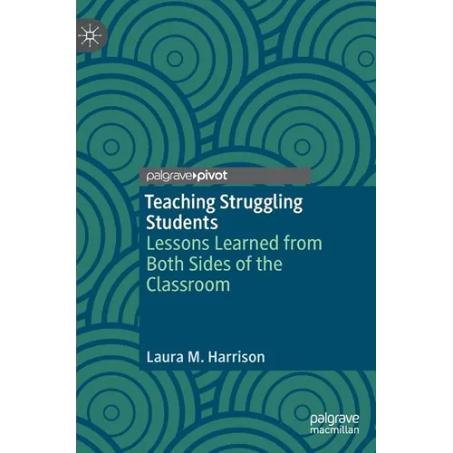 Teaching Struggling Students: Lessons Learned from Both Sides of the Classroom