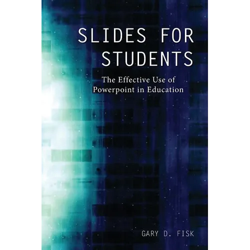 Slides for Students: The Effective Use of Powerpoint in Education